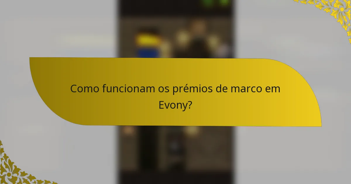 Como funcionam os prémios de marco em Evony?