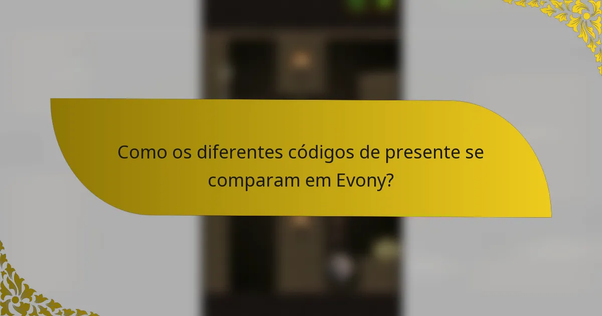 Como os diferentes códigos de presente se comparam em Evony?