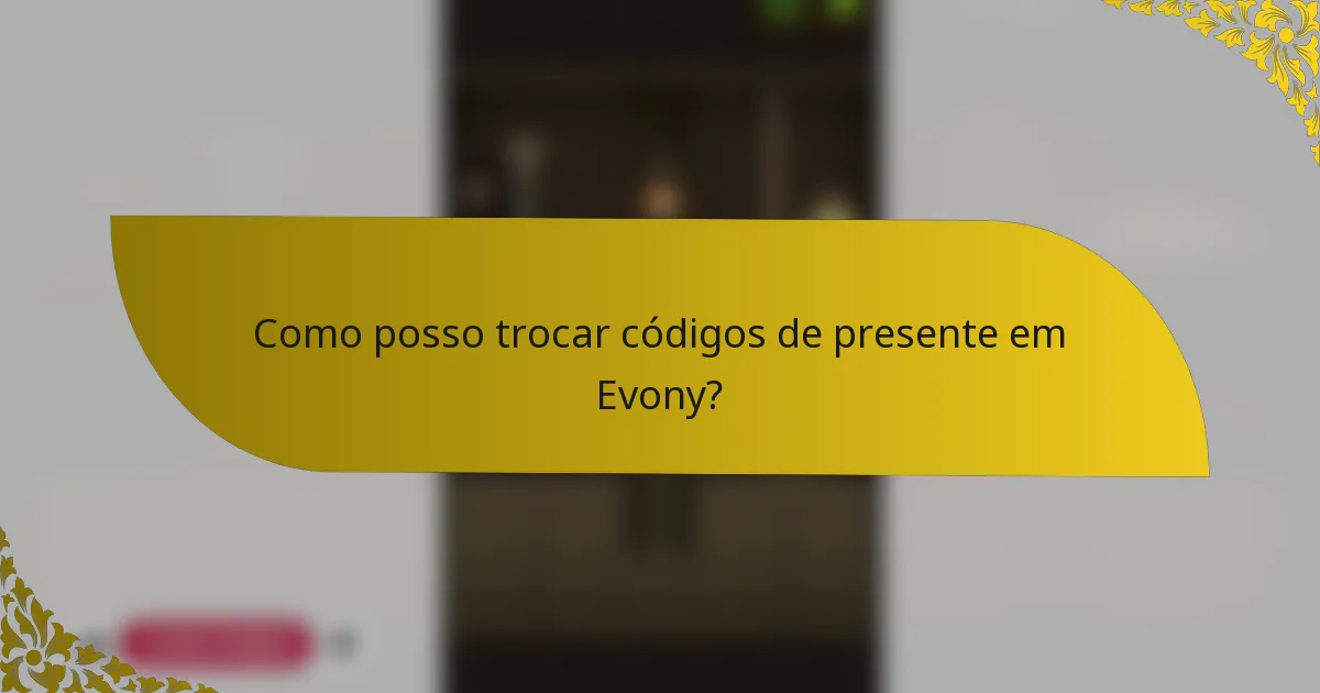 Como posso trocar códigos de presente em Evony?