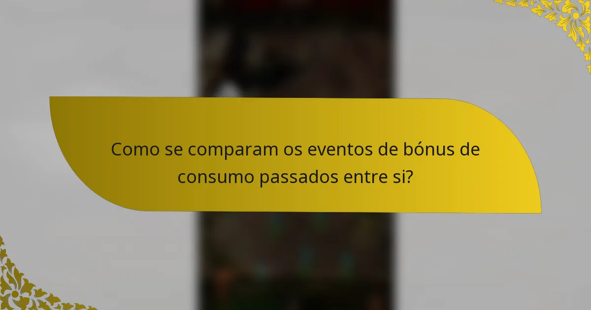Como se comparam os eventos de bónus de consumo passados entre si?