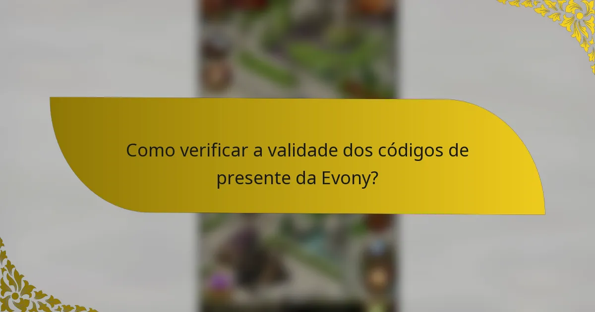 Como verificar a validade dos códigos de presente da Evony?
