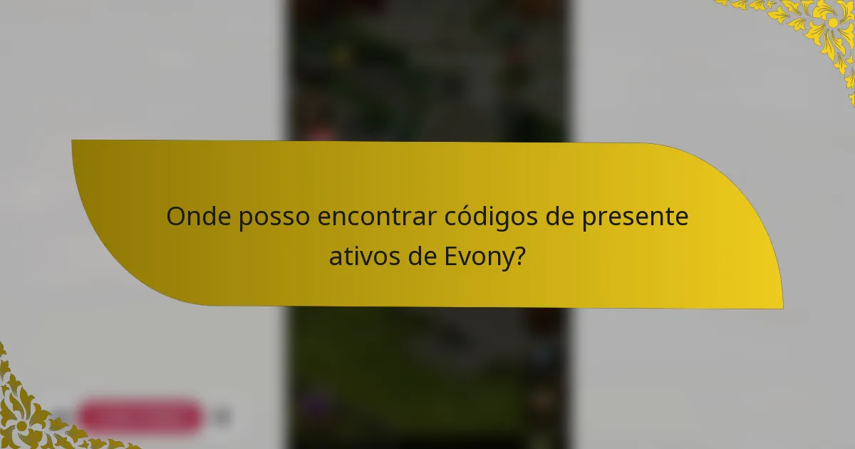 Onde posso encontrar códigos de presente ativos de Evony?