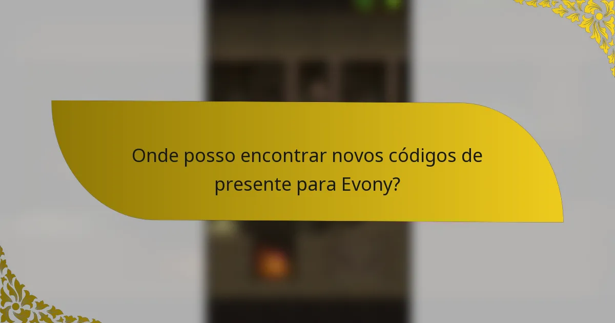 Onde posso encontrar novos códigos de presente para Evony?