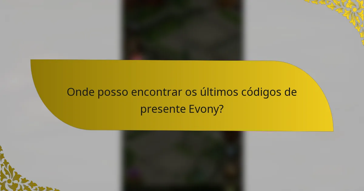 Onde posso encontrar os últimos códigos de presente Evony?