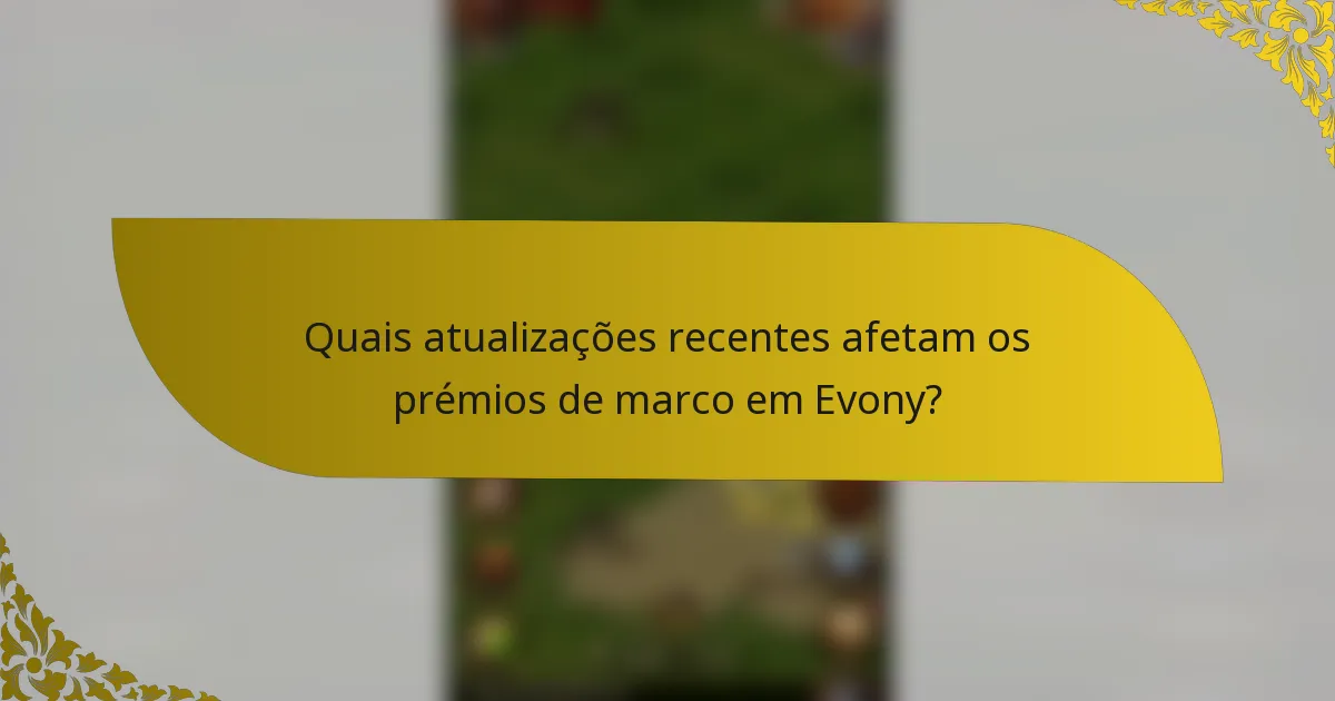 Quais atualizações recentes afetam os prémios de marco em Evony?