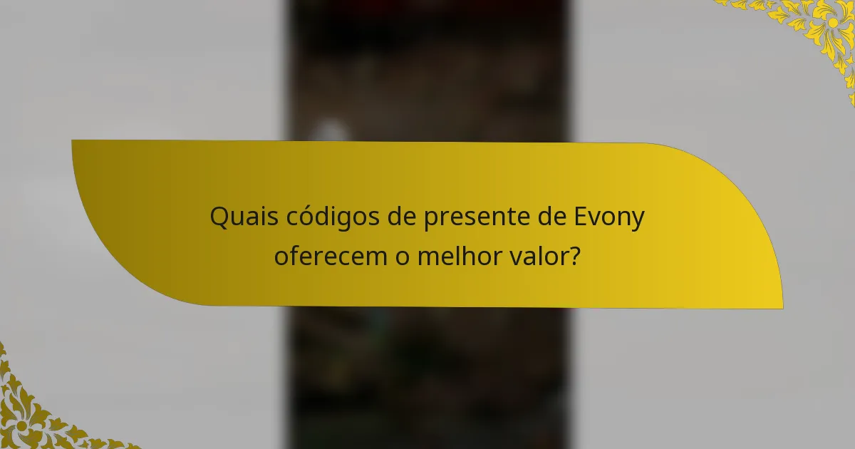 Quais códigos de presente de Evony oferecem o melhor valor?