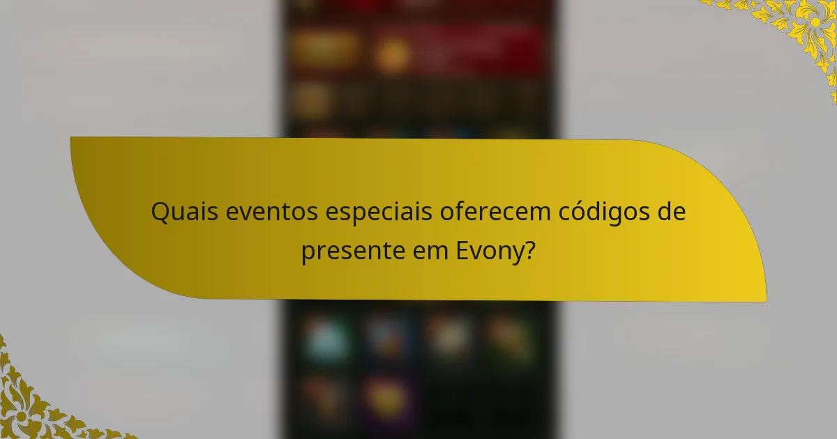 Quais eventos especiais oferecem códigos de presente em Evony?