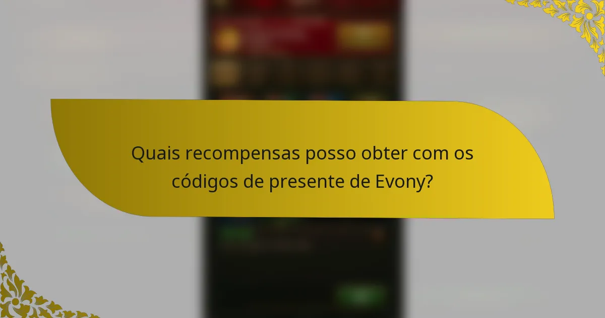 Quais recompensas posso obter com os códigos de presente de Evony?