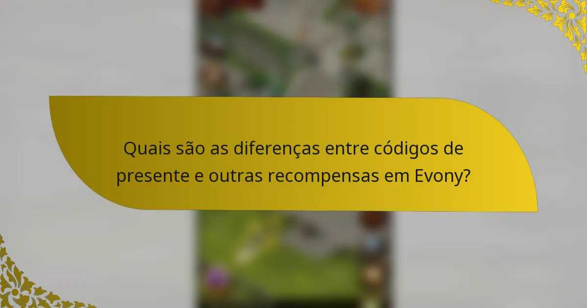 Quais são as diferenças entre códigos de presente e outras recompensas em Evony?