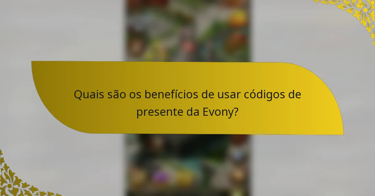 Quais são os benefícios de usar códigos de presente da Evony?
