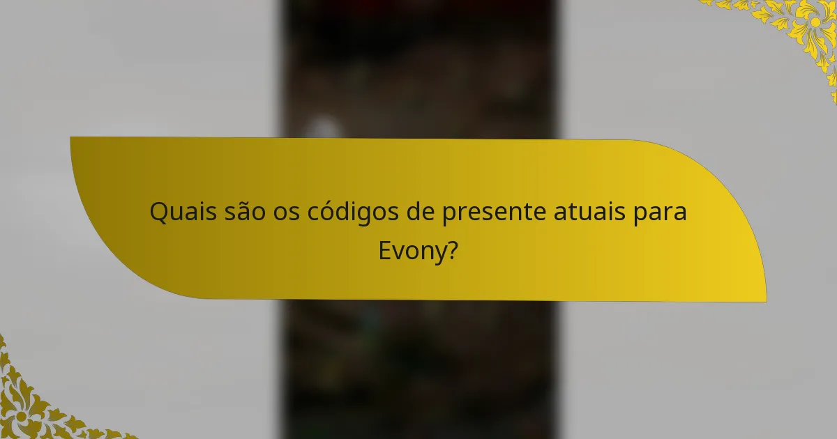Quais são os códigos de presente atuais para Evony?