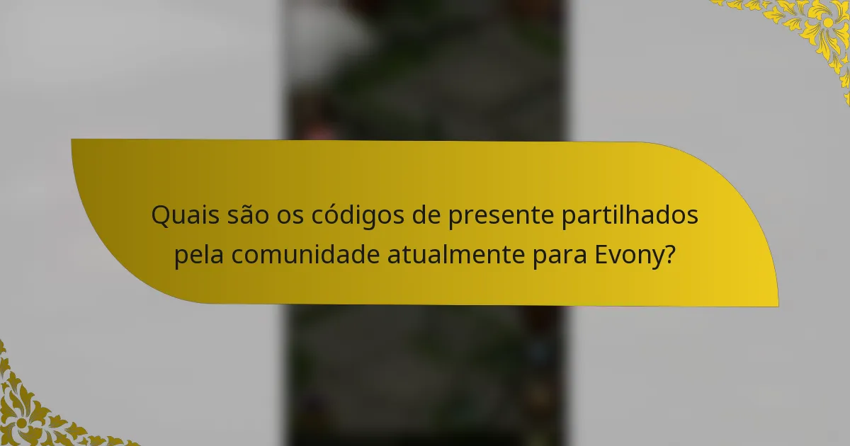 Quais são os códigos de presente partilhados pela comunidade atualmente para Evony?