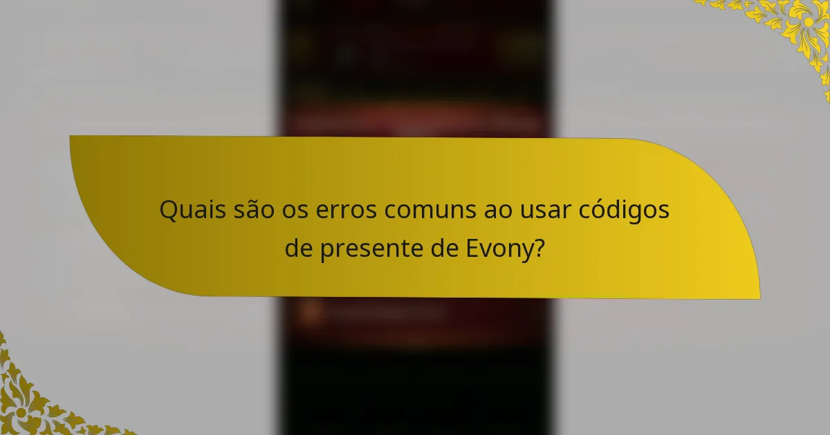 Quais são os erros comuns ao usar códigos de presente de Evony?