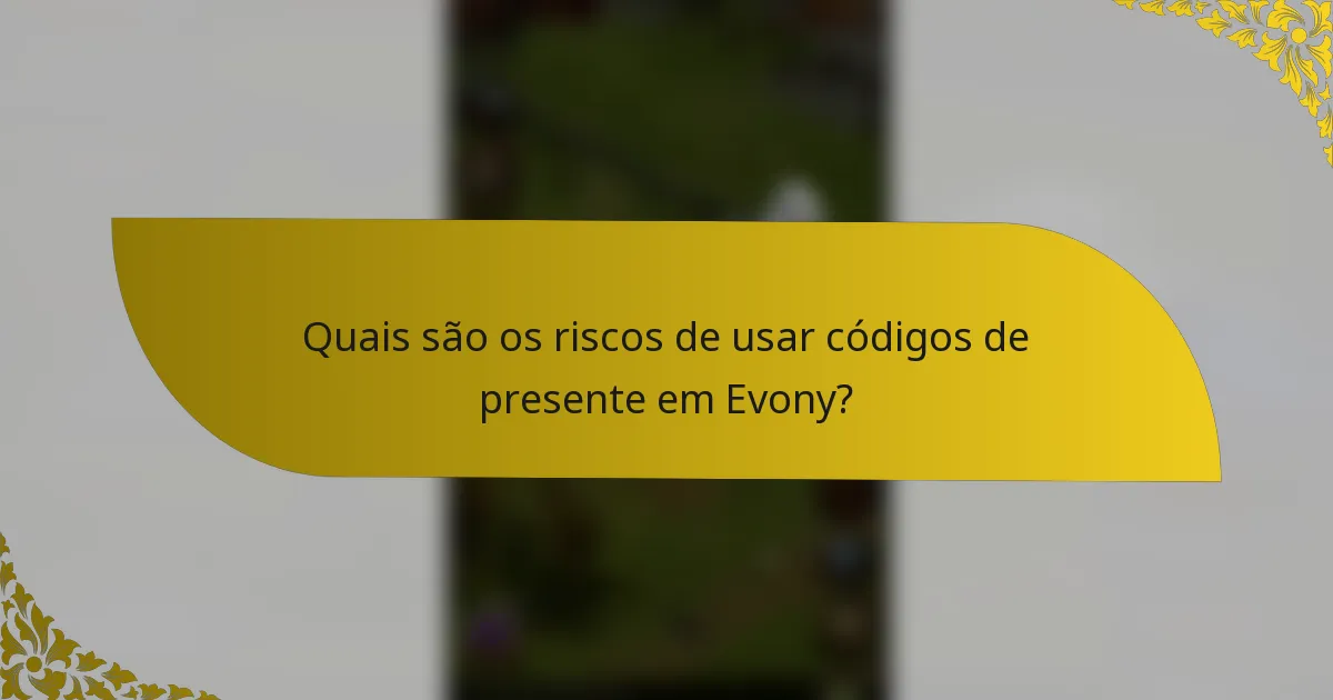 Quais são os riscos de usar códigos de presente em Evony?