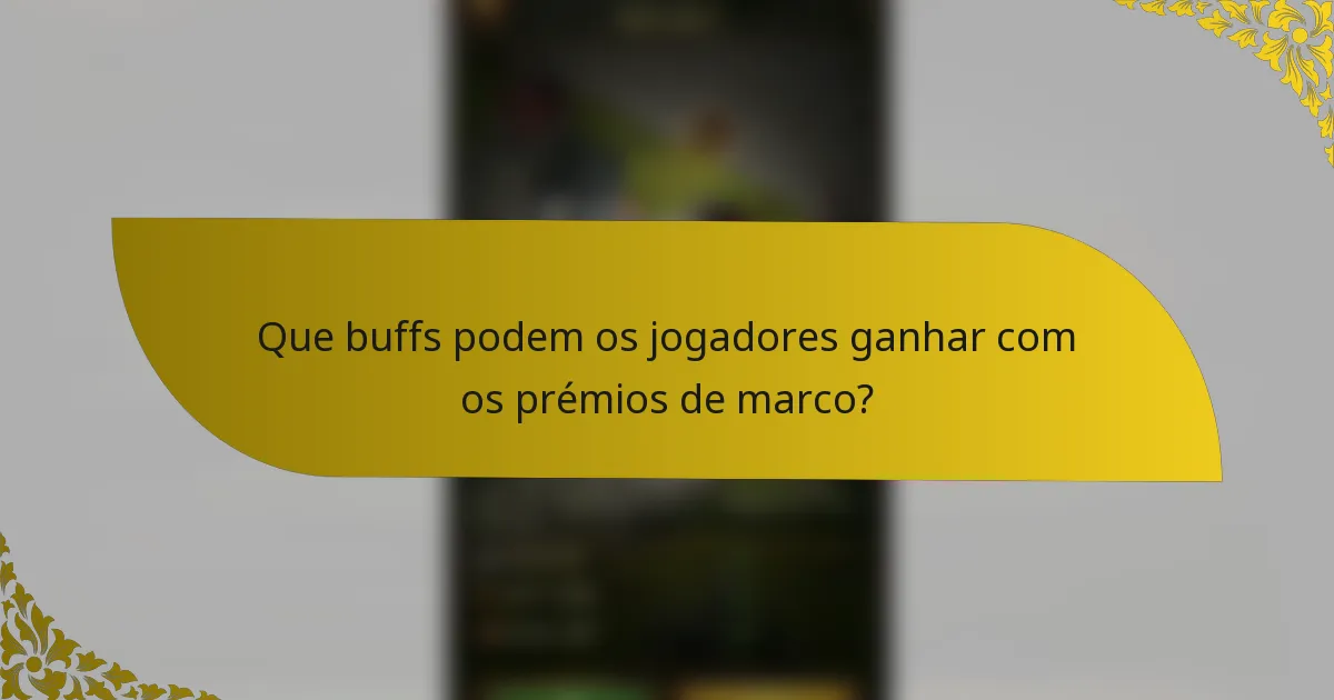 Que buffs podem os jogadores ganhar com os prémios de marco?
